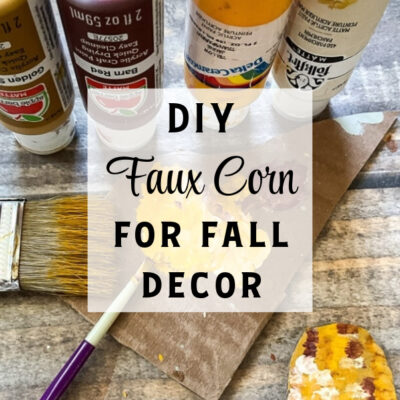 DIY Faux Corn for Fall Decor